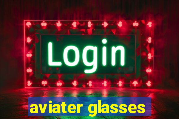 aviater glasses